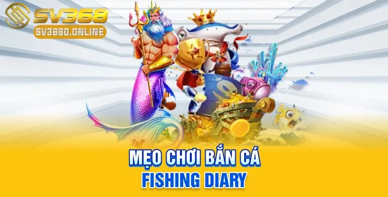 Mẹo chơi bắn cá Fishing Diary